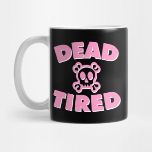 Dead Tired (Pink) Mug